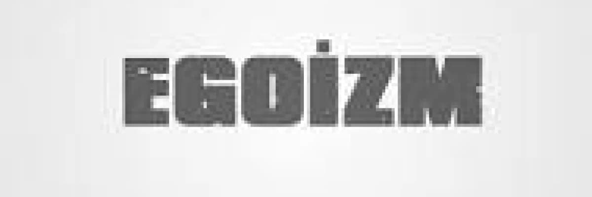 EGOİZM - NARSİSTLİK