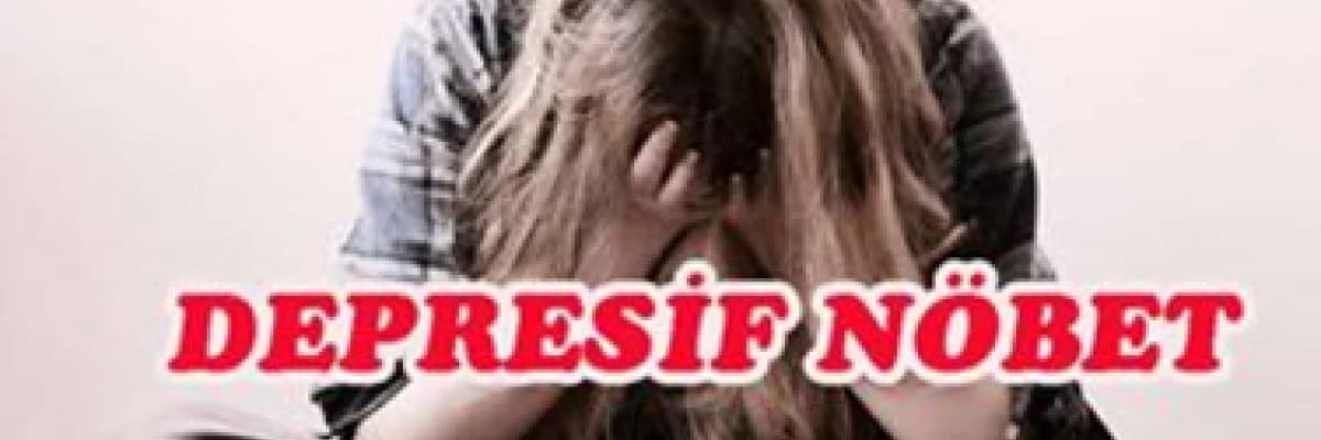 DEPRESİF NÖBET