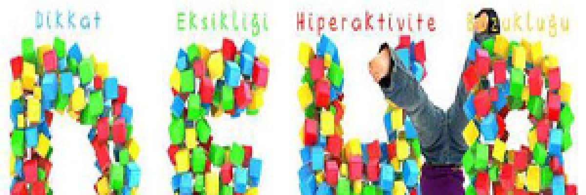 Çocuğumda Dikkat Eksikliği ve Hiperaktivite Bozukluğu Olabilir mi?