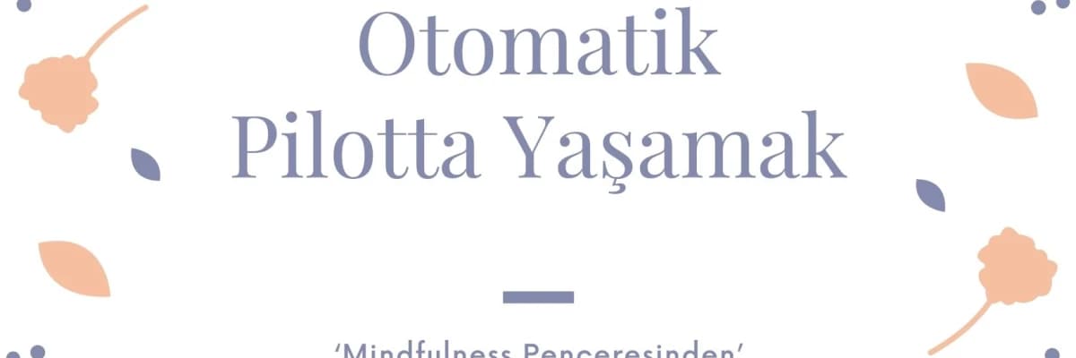 Otomatik pilotta yaşamak