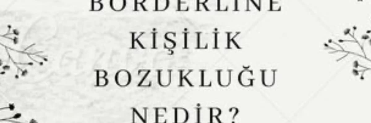 Borderline Kişilik Bozukluğu Özellikleri