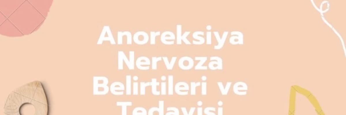 Anoreksiya Nervoza Belirtileri ve Tedavisi