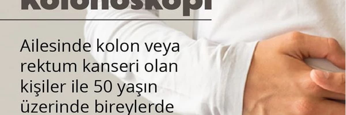 Ailesinde Kolon ve Rektum Kanseri Olanlar