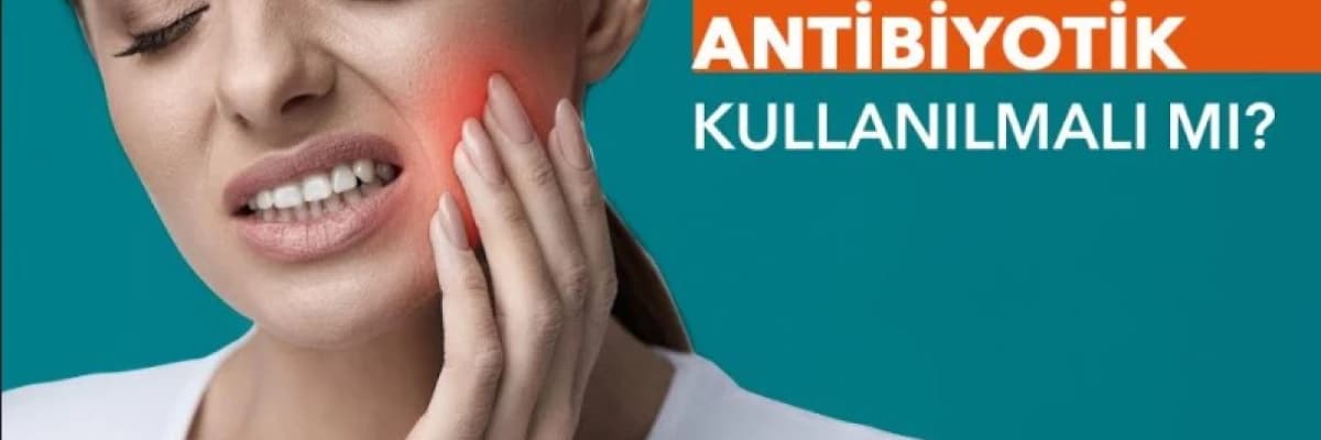 Diş hekimliğinde doğru antibiyotik kullanımı nasıldır?
