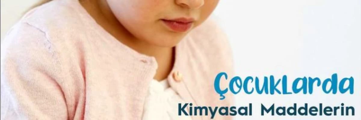 Çocuklarda Kimyasal Maddelerin Kazayla İçilmesi Durumu
