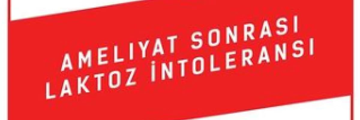 Ameliyat Sonrası Laktoz İntoleransı