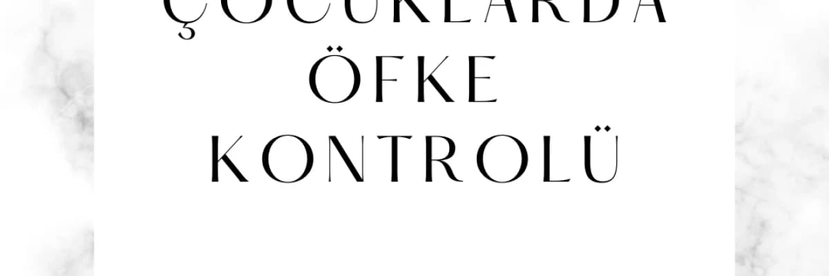 Çocuklarda Öfke Kontrolü