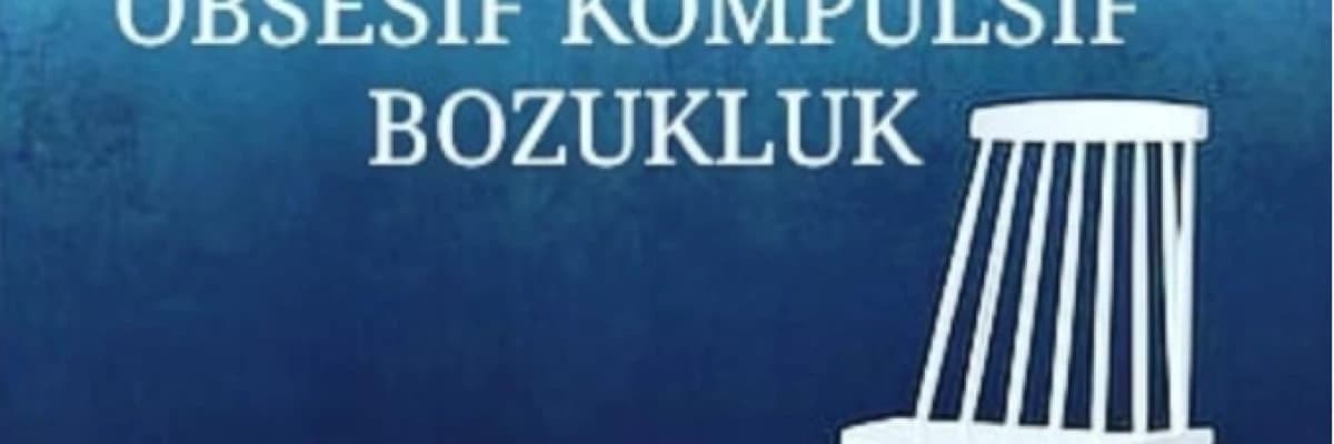 OKB "OBSESİF KOMPULSİF BOZUKLUK"