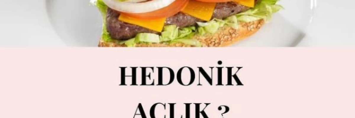 Hedonik Açlık Nedir?