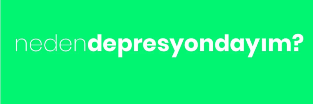 Neden Depresyondayım?