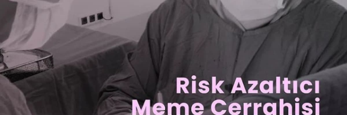 Risk Azaltıcı Meme Cerrahisi