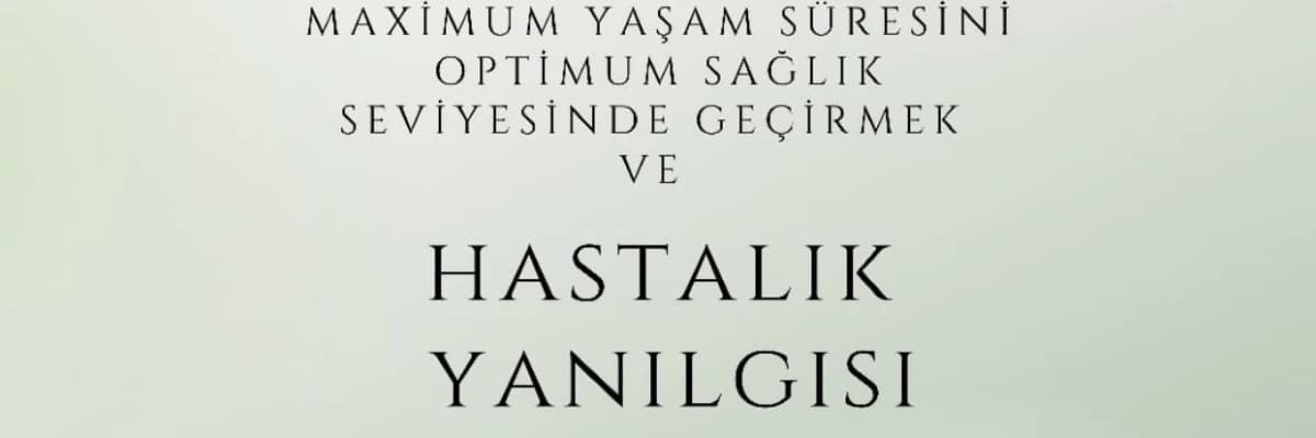 HASTALIK YANILGISI 2