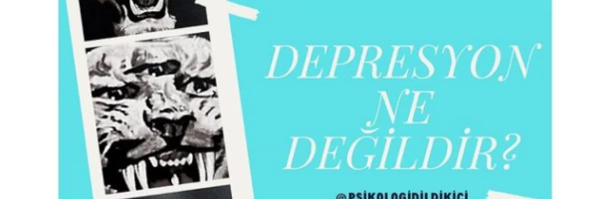 Depresyon Ne Değildir?
