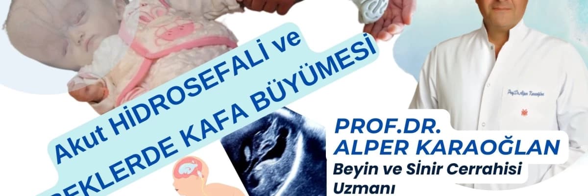 Akut HİDROSEFALİ ve BEBEKLERDE (YENİDOĞANDA) KAFA BÜYÜMESİ | Prof.Dr. Alper KARAOĞLAN