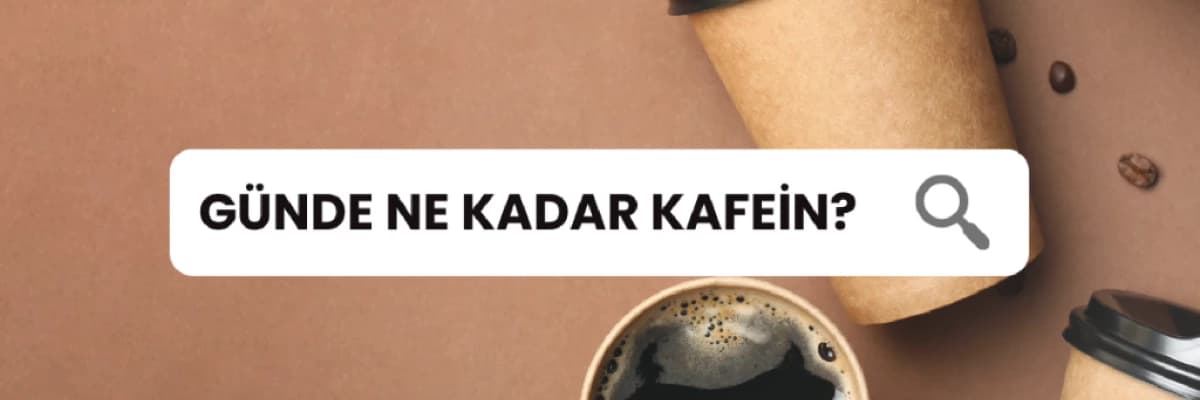 Günde Ne Kadar Kafein?