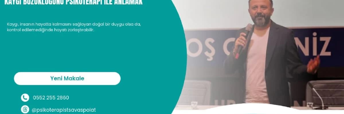 Kaygı Bozukluğunu Psikoterapi ile Anlamak