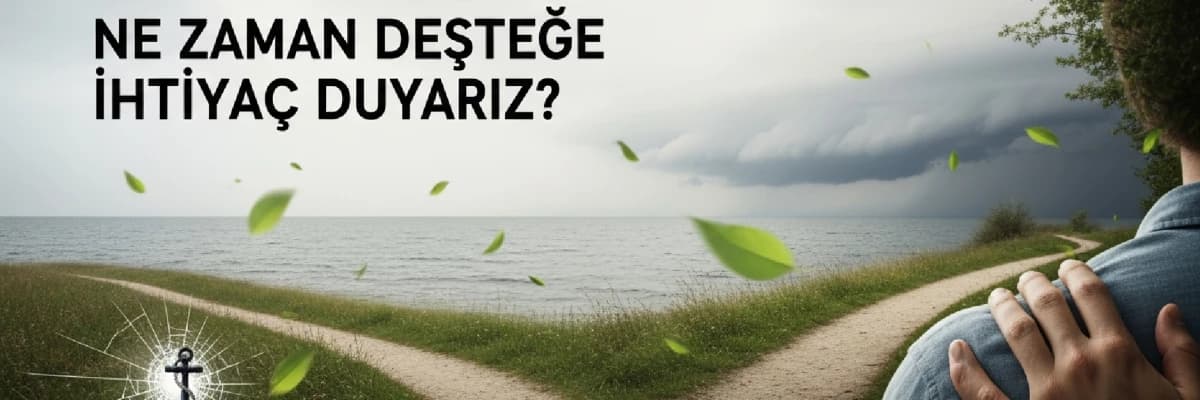Kaygı Her Zaman Kötü Müdür? Ne Zaman Desteğe İhtiyaç Duyarız?