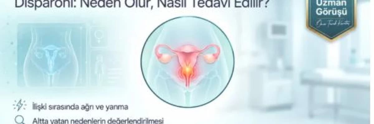 Ağrılı Cinsel İlişki (Disparoni) Kadınlarda Neden Olur? Nasıl Tedavi Edilir?