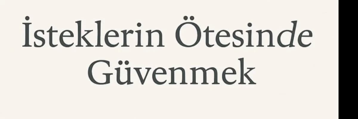 İsteklerin Ötesinde Güvenmek