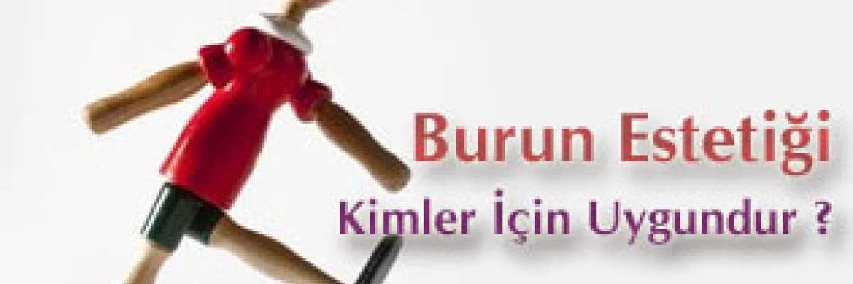 Burun estetiği kimler için uygundur ?