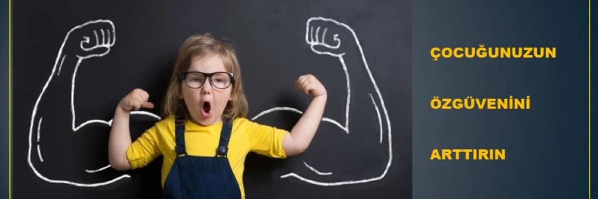 Çocuğunuzun Özgüvenini Arttırmak İçin Neler Yapabilirsiniz?