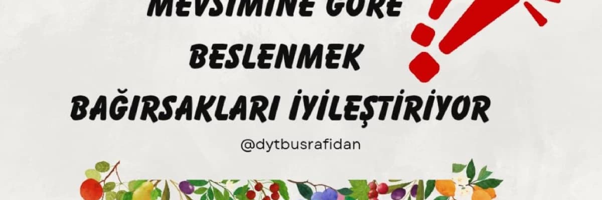 MEVSİMİNE GÖRE BESLENMEK NEDEN ÖNEMLİDİR?