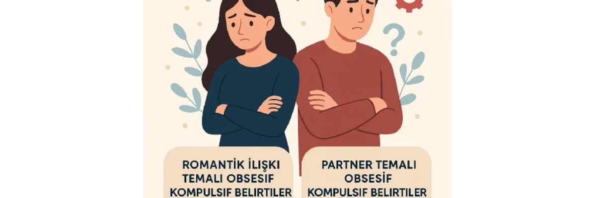 Romantik İlişki ve Partner Temalı Obsesif Kompulsif Belirtiler