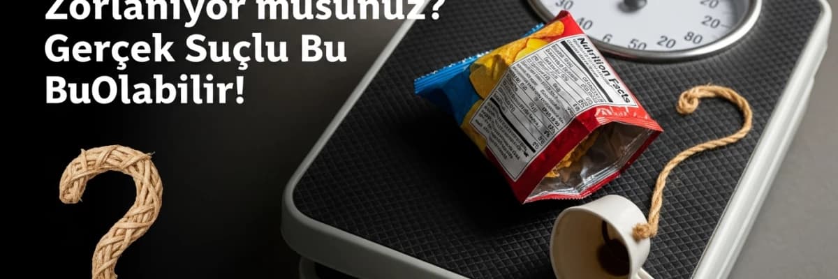Kilo Vermekte Zorlanıyor musunuz? Gerçek Suçlu Bu Olabilir!