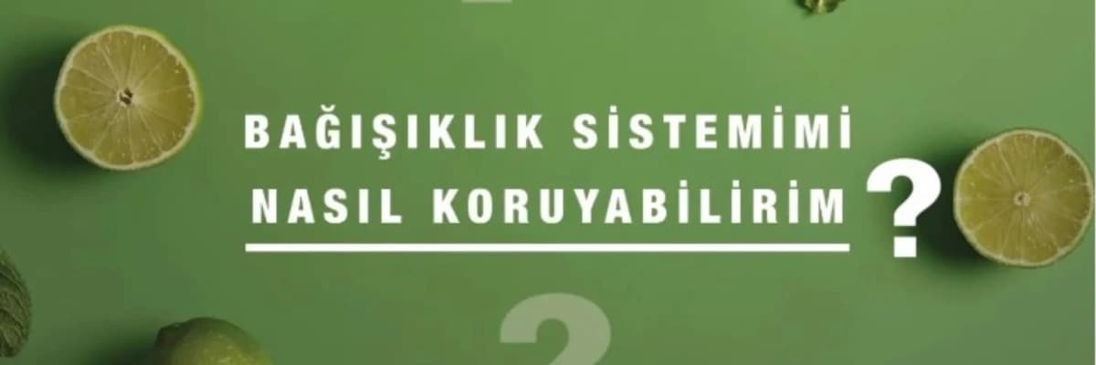 Bağışıklık Sistemimizi Nasıl Güçlendiririz ?
