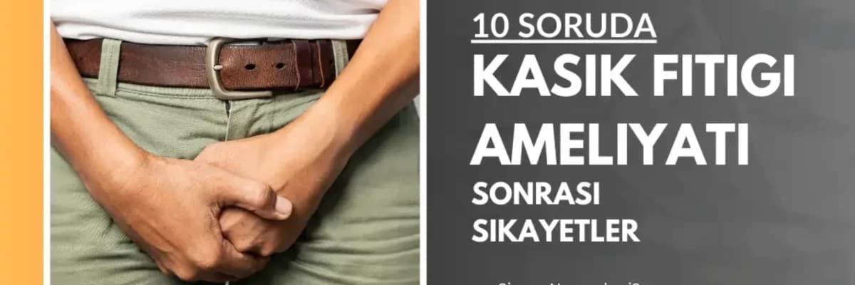 10 Soruda Kasık Fıtığı Ameliyatı Sonrası Şikayetler