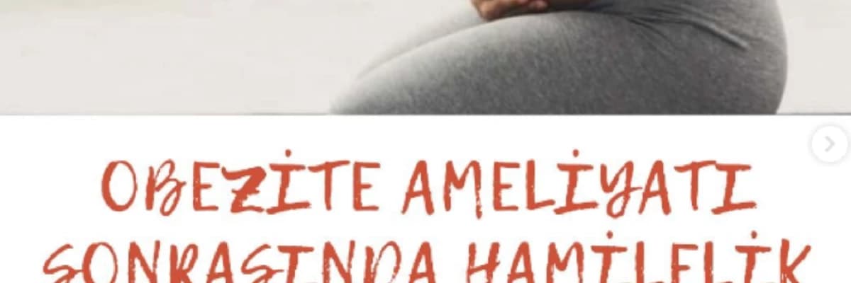 Obezite Ameliyatı Sonrası Hamilelik