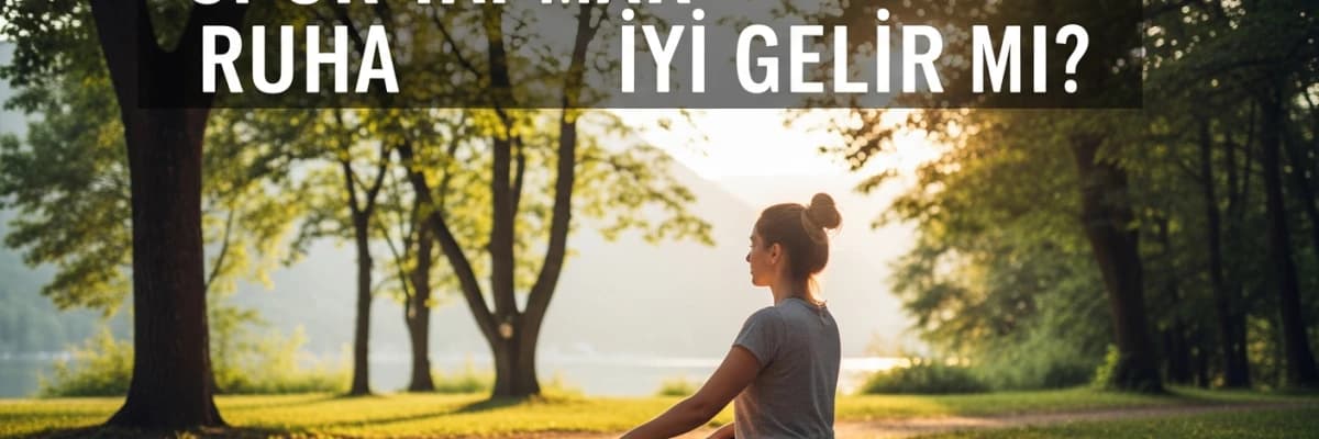 SPOR YAPMAK RUHA İYİ GELİR Mİ?