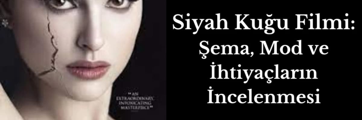 SİYAH KUĞU FİLMİ: ŞEMA, MOD VE İHTİYAÇLARIN İNCELENMESİ