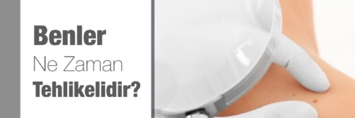 BENLER NE ZAMAN TEHLİKELİDİR?
