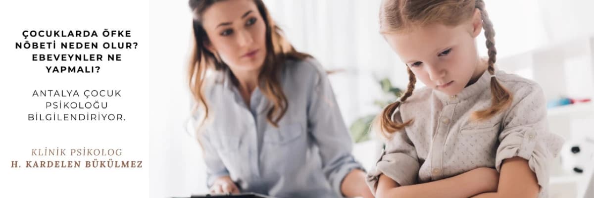 Çocuklarda Öfke Nöbeti Neden Olur? Ebeveynler Ne Yapmalı? | Antalya Çocuk Psikoloğu