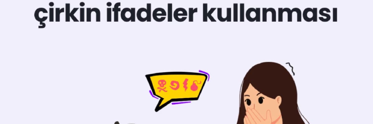 Çocukların çirkin ifadeler kullanması