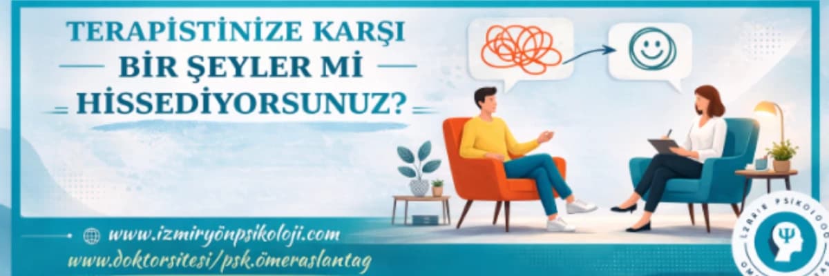 Psikoloğunuza Karşı Bir Şeyler mi Hissediyorsunuz?