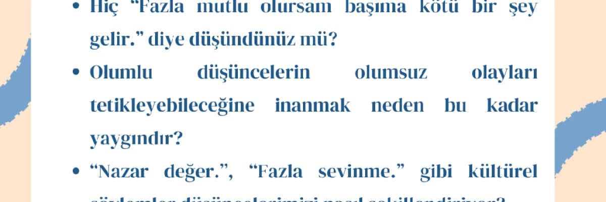 İyi Düşünürsem Kötü Olur İnancı: Psikolojik Dinamikler