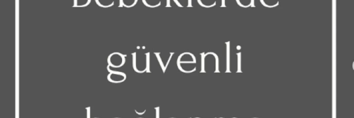 Bebeklerde Güvenli Bağlanma