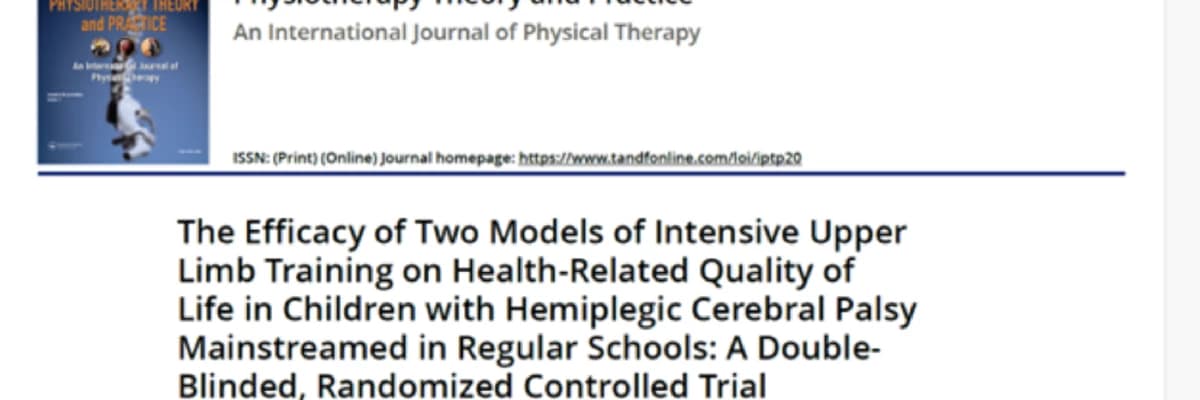 The Efficacy of Two Models of Intensive Upper Limb Training on Health-Related Quality of Life in Children with Hemiplegic Cerebral Palsy Mainstreamed in Regular Schools: A Double- Blinded, Randomized Controlled Trial
