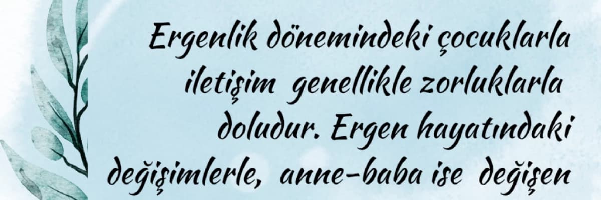 Ergenlik Dönemindeki Gençlerle iletişim