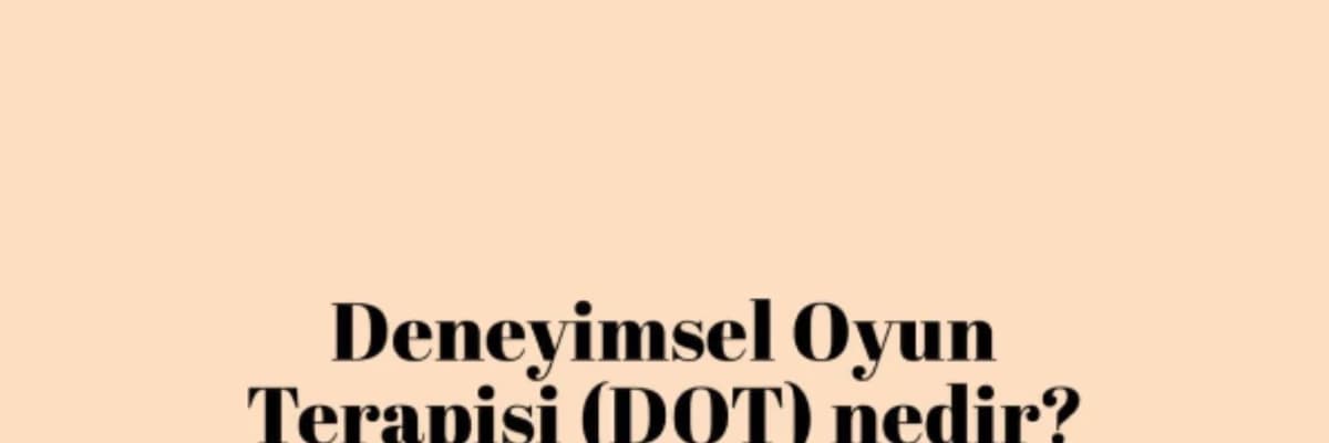 •Deneyimsel Oyun Terapisi nedir?