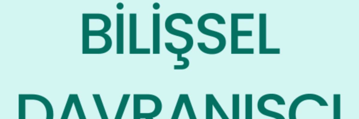 BİLİŞSEL DAVRANIŞÇI TERAPİ NEDİR?
