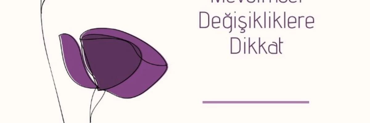 Mevsimsel Değişiklikliklere Dikkat