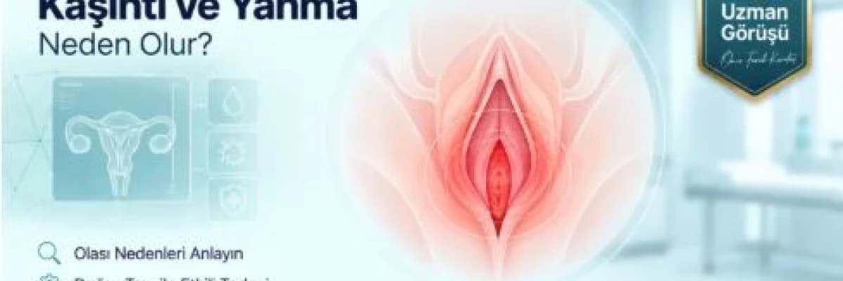 Kadınlarda Genital Bölgede Kaşıntı ve Yanma Neden Olur?