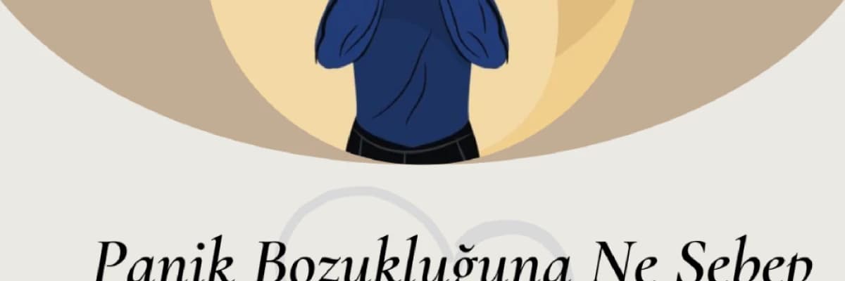 Panik Bozukluğuna Ne Sebep Olur?