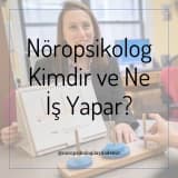 Nöropsikolog Kimdir ve Ne İş Yapar?