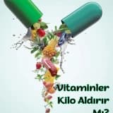 Vitaminler Kilo Aldırır Mı?