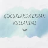 ÇOCUKLARDA EKRAN KULLANIMI