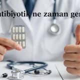 Antibiyotik ne zaman gerekli?